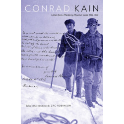 Conrad Kain: Letters from a Wandering Mountain Guide, 1906-1933