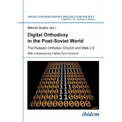 Digital Orthodoxy in the Post-Soviet World: The Russian Orthodox Church and Web 2.0