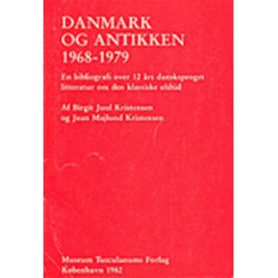 Danmark og antikken 1968-1979: En bibliografi over 12 ars dansksproget litteratur om den klassiske oldtid