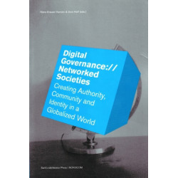Digital Governance://Networked Societies: Creating Authority, Community & Identity in a Globalized World