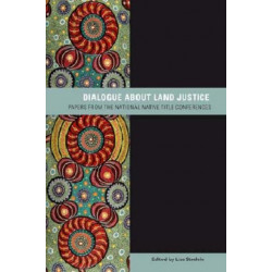 Dialogue about Land Justice: Papers from the national Native Title Conference