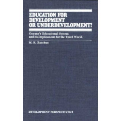 Education for Development or Underdevelopment?: Guyana's Educational System and Its Implications for the Third World