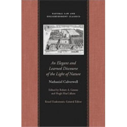 An Elegant & Learned Discourse of the Light of Nature: A Series of Sermons by Nathaniel Culverwell
