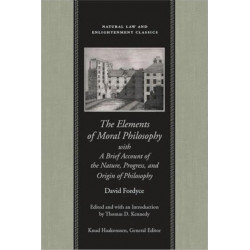The Elements of Moral Philosophy: with a Brief Account of the Nature, Progress & Origin of Philosophy