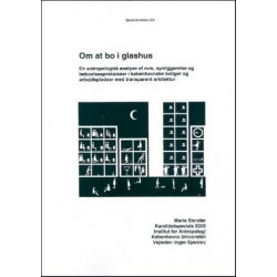 Om at bo i glashus: en antropologisk analyse af rum, synliggørelse og beboelsespraksisser i københavnske boliger og arbejdspladser med transparent arkitektur - kandidatspeciale