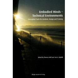 Embodied Minds -- Technical Environments: Conceptual Tools for Analysis, Design & Training