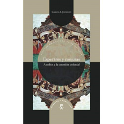 Espectros y conjuras: asedios a la cuestion colonial