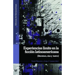 Experiencias limite en la ficcion latinoamericana: literatura, cine y teatro