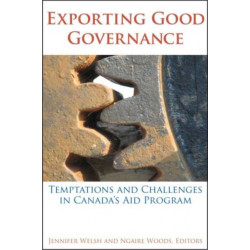 Exporting Good Governance: Temptations and Challenges in Canada's Aid Program
