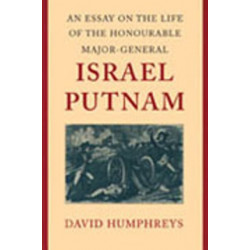 An Essay on the Life of the Honourable Major-General Israel Putnam
