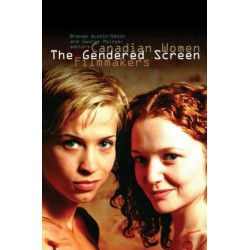 The Gendered Screen: Canadian Women Filmmakers