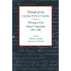 Friends of the Constitution: Writings of the Other Federalists 1787-1788