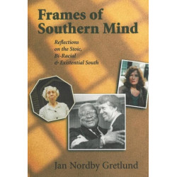 Frames of Southern Mind: Reflections on the Stoic, Bi-Racial & Existential South