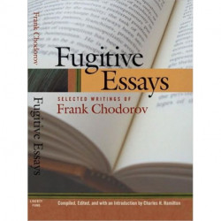 Fugitive Essays: Selected Writings of Frank Chodorov