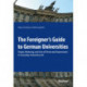 The Foreigner's Guide to German Universities: Origin, Meaning, and Use of Terms and Expressions in Everyday University Life