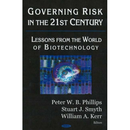 Governing Risk in the 21st Century: Lessons from the World of Biotechnology