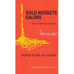 Gold Nuggets Galore: How to Behave in Business -- Sayings to Help You Succeed