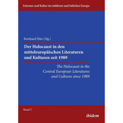 The Holocaust in the Central European Literatures and Cultures since 1989: Der Holocaust in den mitteleuropaischen Literaturen und Kulturen seit 1989