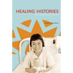 Healing Histories: Stories from Canada's Indian Hospitals