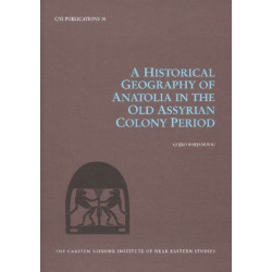A Historical Geography of Anatolia in the Old Assyrian Colony Period