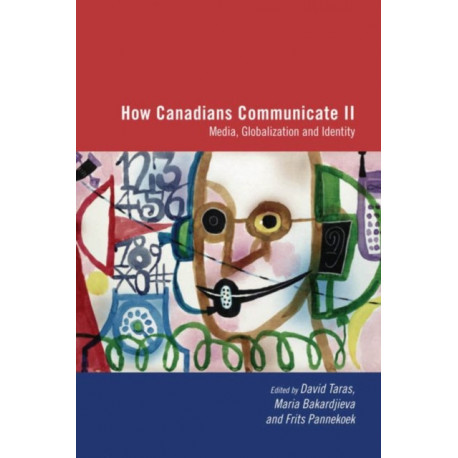 How Canadians Communicate II: Media, Globalization and Identity