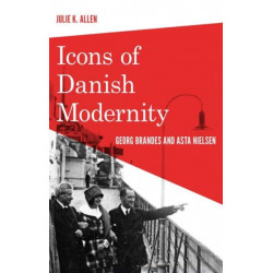 Icons of Danish Modernity: Georg Brandes & Asta Nielsen