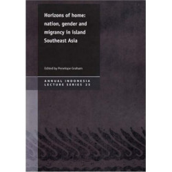 Horizons of Home: Nation, Gender & Migrancy in Island Southeast Asia