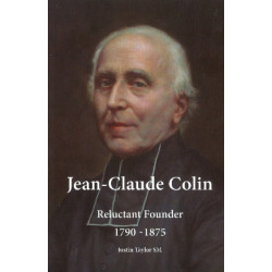 Jean-Claude Colin: Reluctant Founder, 1790-1875