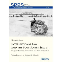 International Law and the Post-Soviet Space II: Essays on Ukraine, Intervention, and Non-Proliferation