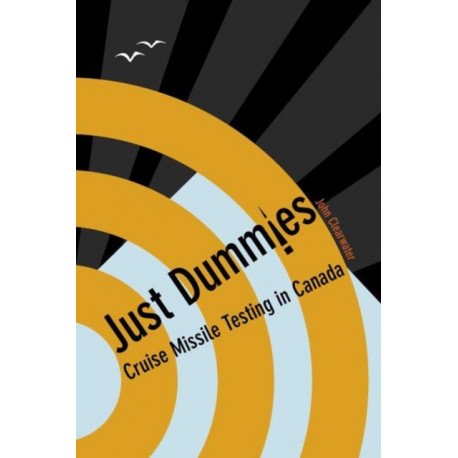 Just Dummies: Cruise Missile Testing in Canada