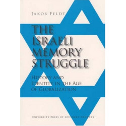 The Israeli Memory Struggle: History & Identity in the Age of Globalization