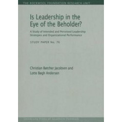 Is Leadership in the Eye of the Beholder?: A Study of Intended & Perceived Leadership Strategies & Organizational Performance