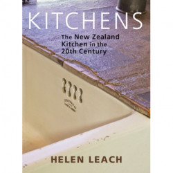 Kitchens: The New Zealand Kitchen in the 20th Century