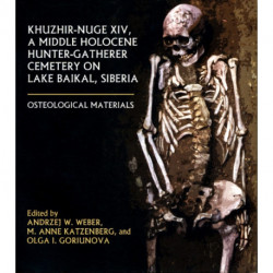 Khuzhir-Nuge XIV, a Middle Holocene Hunter-Gatherer Cemetery on Lake Baikal, Siberia: Osteological Materials