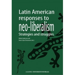 Latin American Responses to Neo-Liberalism: Strategies & Struggles