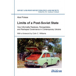 Limits of a Post-Soviet State: How Informality Replaces, Renegotiates, and Reshapes Governance in Contemporary Ukraine