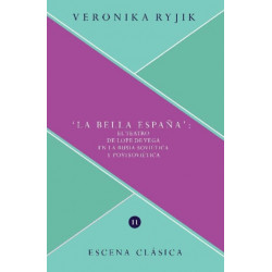 La bella Espana: el teatro de Lope de Vega en la Rusia sovietica y postsovietica