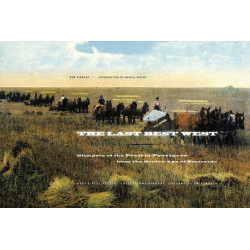 The Last Best West: Glimpses of the Prairie Provinces from the Golden Age of Postcards