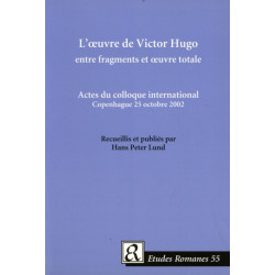 L' Oeuvre de Victor Hugo entre Fragments et Oeuvre Totale