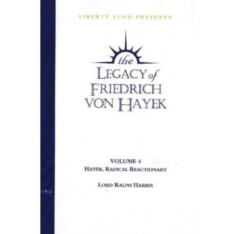 Legacy of Friedrich von Hayek DVD, Volume 4: Hayek, Radical Reactionary