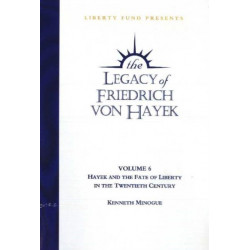 Legacy of Friedrich von Hayek DVD, Volume 6: Hayek & the Fate of Liberty in the Twentieth Century