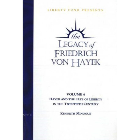 Legacy of Friedrich von Hayek DVD, Volume 6: Hayek & the Fate of Liberty in the Twentieth Century