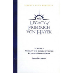 Legacy of Friedrich von Hayek DVD, Volume 7: Morality & Community in the Extended Market Order