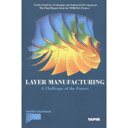 Layer Manufacturing, Volume 1: A Challenge of the Future