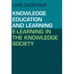 Knowledge, Education & Learning: E-Learning in the Knowledge Society