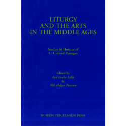 Liturgy & the Arts in the Middle Ages: Studies in Honour of C Clifford Flanigan