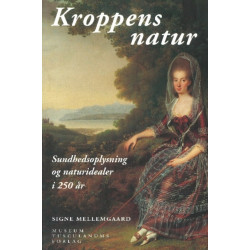 Kroppens natur: Sundhedsoplysning og naturidealer i 250 ar