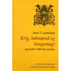 Krig, købmænd og kongemagt: Og andre 1600-tals studier