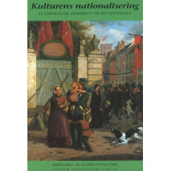 Kulturens nationalisering: Et etnologisk perspektiv pa det nationale