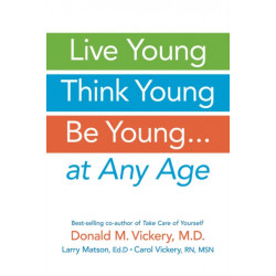 Live Young, Think Young, Be Young: . . . At Any Age